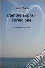 L'amore sopra il cornicione