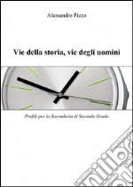 Vie della storia, vie degli uomini libro