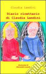 Diario ricettario di Claudia Landini libro