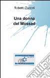 Una donna del Mossad libro di Zazzeri Roberto