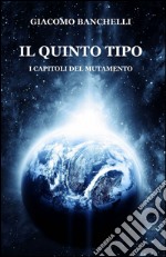 Il quinto tipo. I capitoli del mutamento libro