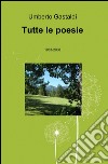 Tutte le poesie libro di Gastaldi Umberto