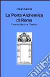 La porta alchemica di Roma libro