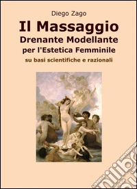 Il massaggio drenante modellante per l'estetica femminile libro