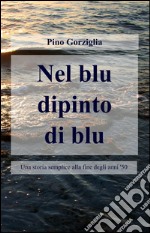 Nel blu dipinto di blu libro