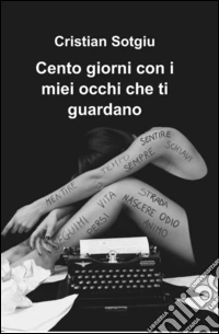 Cento giorni con i miei occhi che ti guardano libro