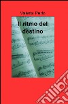 Il ritmo del destino libro di Perlo Valeria