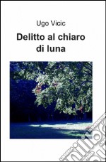 Delitto al chiaro di luna libro