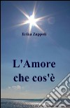 L'amore che cos'è libro