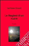 Le stagioni di un cuore libro di Gazzetti Gianfranco