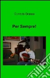 Per sempre! libro di Grasso Corrado