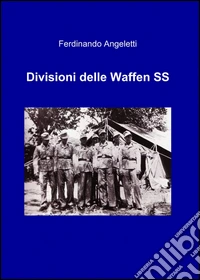 Divisioni delle Waffen SS libro