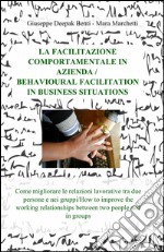 La facilitazione comportamentale in azienda-Behavioural facilitation in business situations. Ediz. bilingue libro