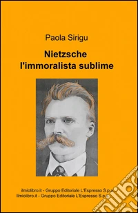 Nietzsche, l'immoralista sublime libro