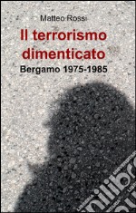 Il terrorismo dimenticato libro