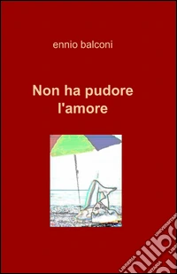 Non ha pudore l'amore libro