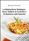 La ristorazione strategica. nuovi sistemi di controllo e di gestione nelle aziende libro