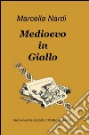 Medioevo in giallo libro di Nardi Marcella