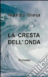 La cresta dell'onda libro di Granja Maurizio