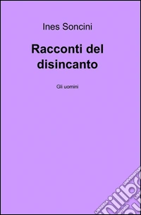 Racconti del disincanto libro