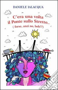 C'era una volta il ponte sullo stretto... libro