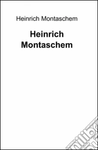 Heinrich Montaschem libro
