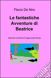 Le fantastiche avventure di Beatrice libro