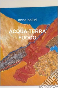 Acqua terra fuoco