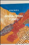 Acqua terra fuoco libro