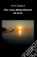 Per non dimenticare la luce