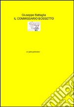 Il commissario Bossetto libro