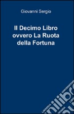 Il decimo libro ovvero la ruota della fortuna libro