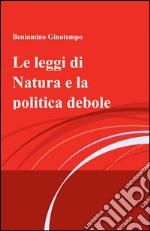 Le leggi di natura e la politica debole libro