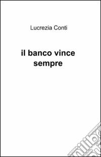 Il banco vince sempre libro
