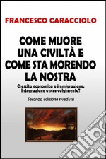 Come muore una civiltà e come sta morendo la nostra libro