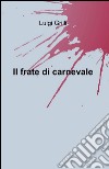 Il frate di carnevale libro