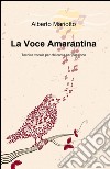 La voce amarantina libro di Mariotto Alberto