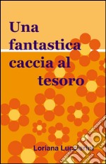 Una fantastica caccia al tesoro libro