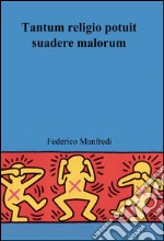 Tantum religio potuit suadere malorum libro