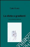 La dieta a gradienti libro di Giunta Carlo