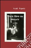 Vivre libre ou mourir libro di Repetto NIcolò