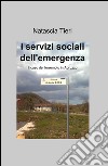 I servizi sociali dell'emergenza libro di Tieri Natascia