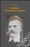 Nietzsche, l'immoralista sublime libro