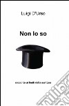 Non lo so libro di D'Urso Luigi