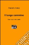 Il lungo cammino libro di Amico Marcello