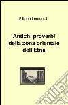 Antichi proverbi della zona orientale dell'Etna libro