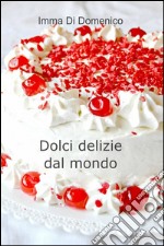 Dolci delizie dal mondo libro