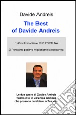 The best of Davide Andreis: Crisi immobiliare che fortuna-Pensiamo positivo e miglioriamo la nostra vita libro