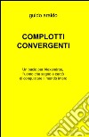 Complotti convergenti libro