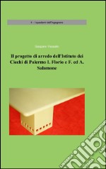 Il progetto di arredo dell'istituto dei ciechi di Palermo I. Florio e F. ed A. Salamone libro